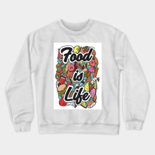 Food is life Crewneck Sweatshirt